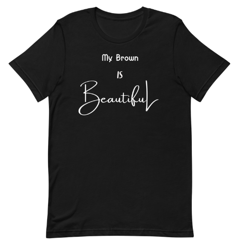 My Brown Is Beautiful Unisex Short Sleeve T-Shirt  - Multi-Color w/White Print