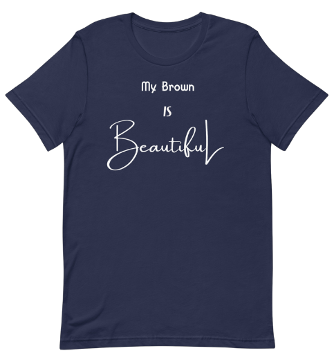 My Brown Is Beautiful Unisex Short Sleeve T-Shirt  - Multi-Color w/White Print