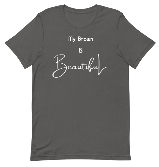 My Brown Is Beautiful Unisex Short Sleeve T-Shirt  - Multi-Color w/White Print