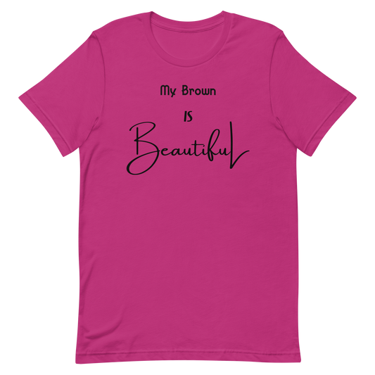 My Brown Is Beautiful Unisex Short Sleeve T-Shirt  - Multi-Color w/Black Print