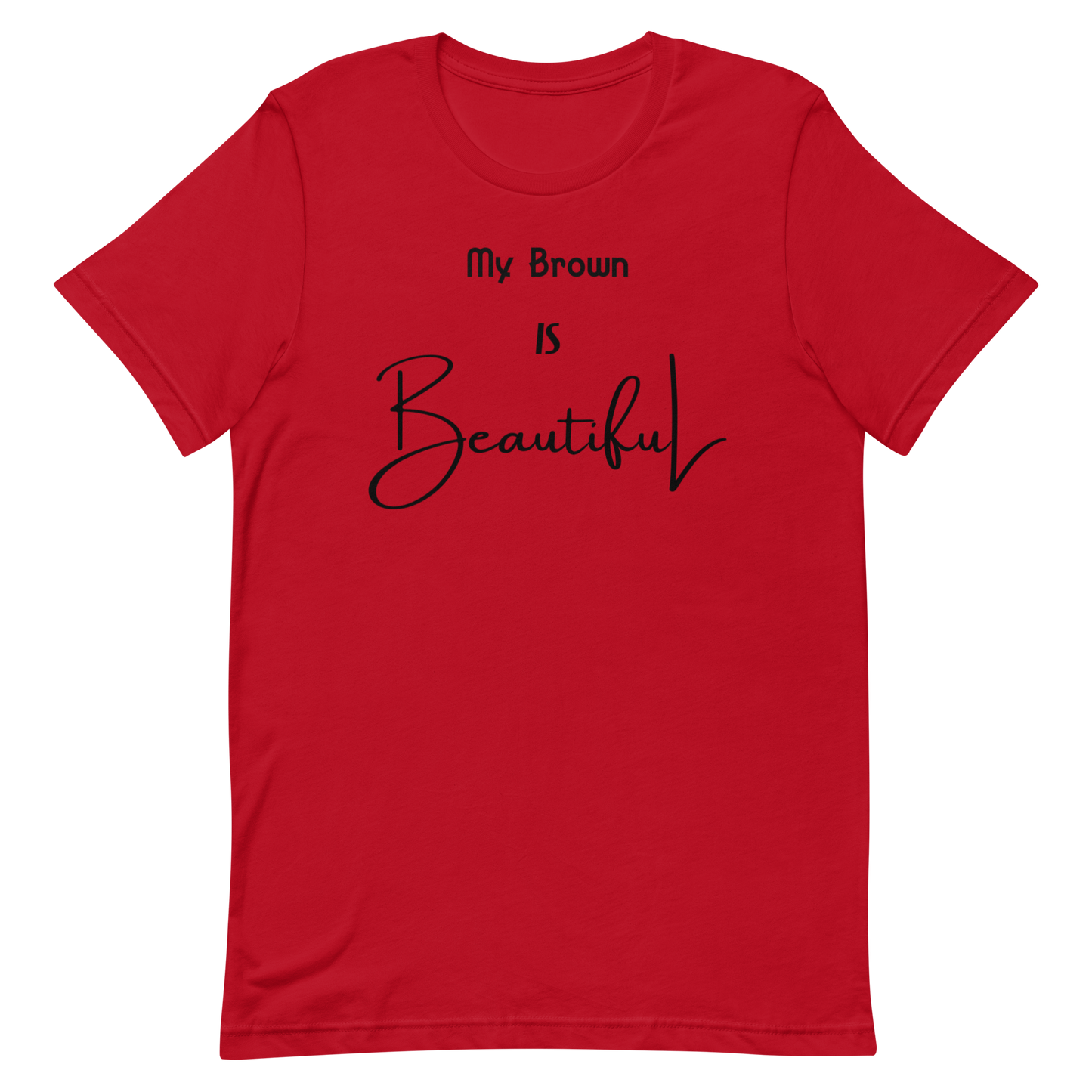 My Brown Is Beautiful Unisex Short Sleeve T-Shirt  - Multi-Color w/Black Print