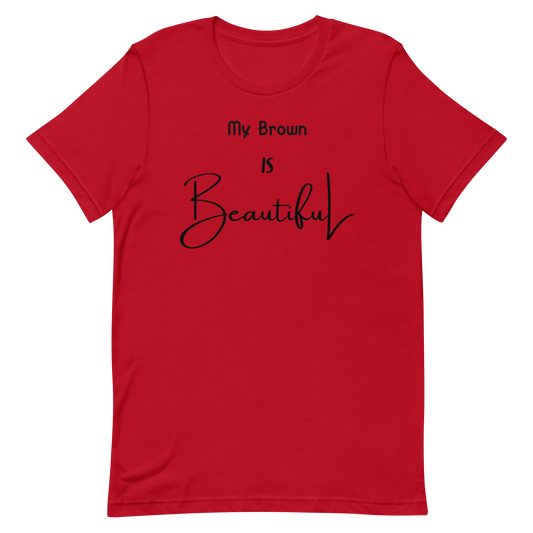 My Brown Is Beautiful Unisex Short Sleeve T-Shirt  - Multi-Color w/Black Print