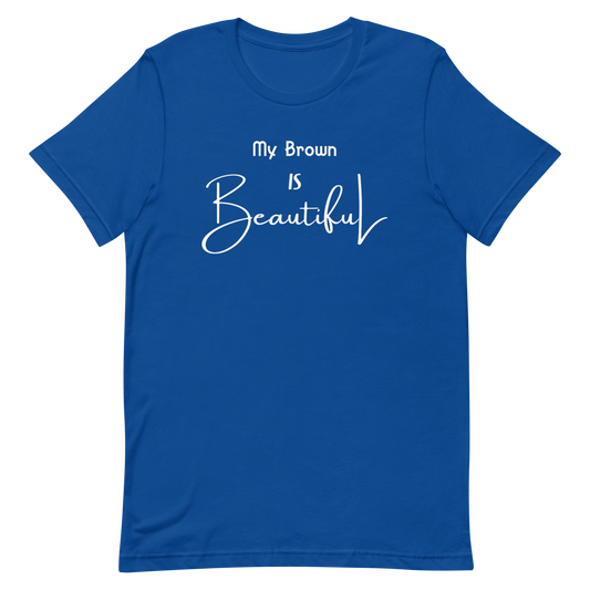 My Brown Is Beautiful Unisex Short Sleeve T-Shirt  - Multi-Color w/White Print