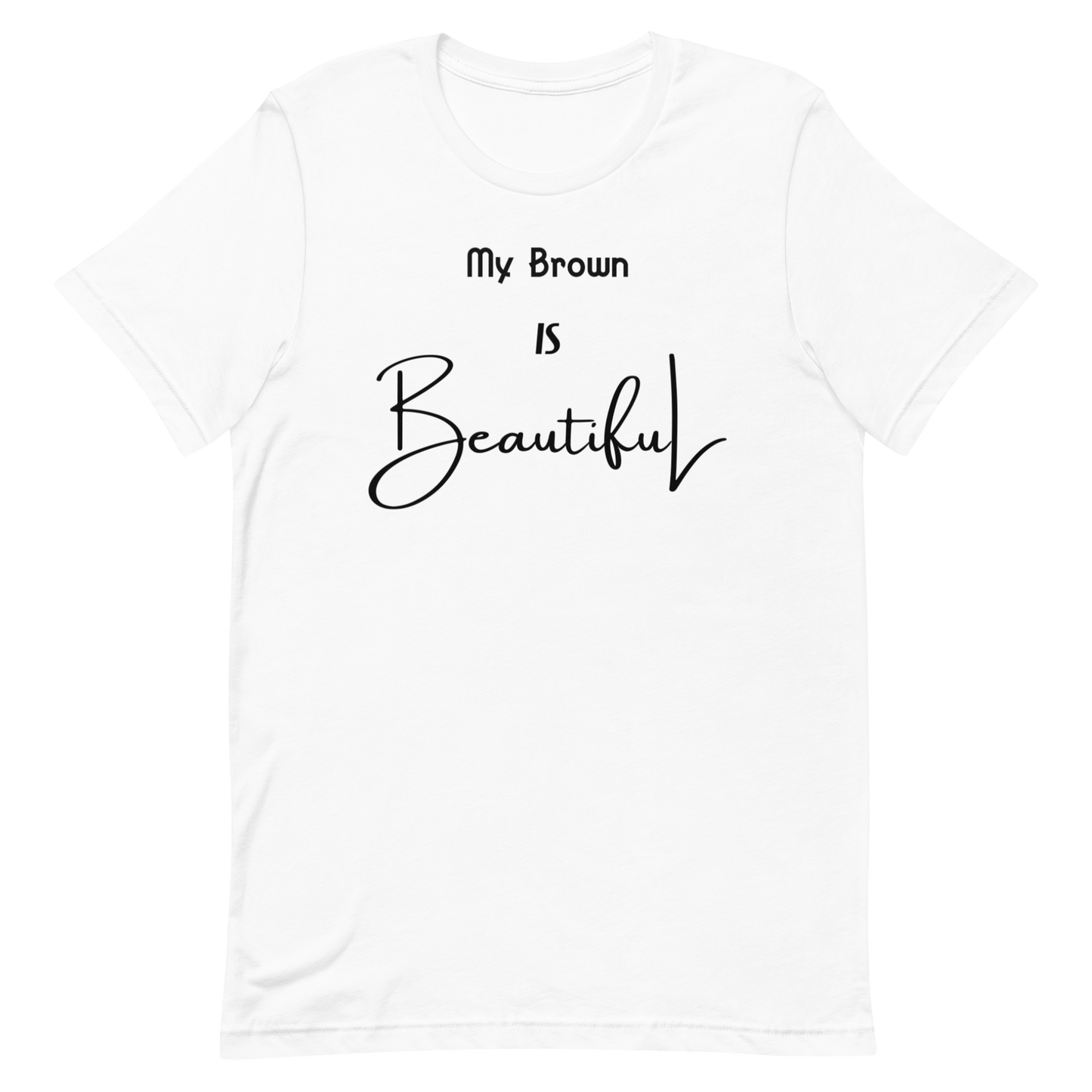 My Brown Is Beautiful Unisex Short Sleeve T-Shirt  - Multi-Color w/Black Print